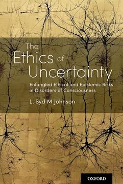 portada The Ethics of Uncertainty: Entangled Ethical and Epistemic Risks in Disorders of Consciousness (en Inglés)