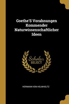 portada Goethe's Vorahnungen Kommender Naturwissenschaftlicher Ideen (in German)