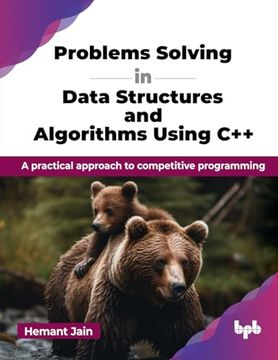 Problems Solving in Data Structures and Algorithms Using C++: A Practical Approach to Competitive Programming (en Inglés)