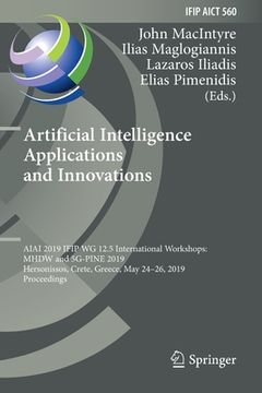 portada Artificial Intelligence Applications and Innovations: Aiai 2019 Ifip Wg 12.5 International Workshops: Mhdw and 5g-Pine 2019, Hersonissos, Crete, Greec (en Inglés)