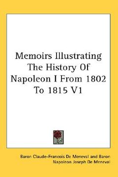 portada memoirs illustrating the history of napoleon i from 1802 to 1815 v1 (en Inglés)