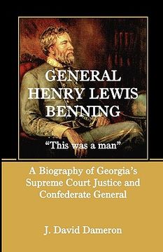 portada general henry lewis benning: this was a man, a biography of georgia's supreme court justice and confederate general