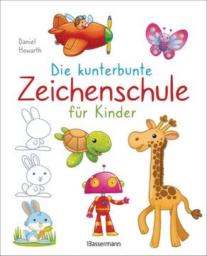 portada Die Kunterbunte Zeichenschule für Kinder. Zeichnen Lernen ab 4 Jahren (in German)