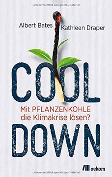 portada Cool Down: Mit Pflanzenkohle die Klimakrise Lösen? (en Alemán)