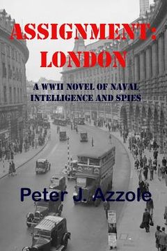 portada Assignment: London: A WWII Novel of Naval Intelligence and Spies (in English)
