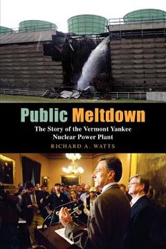 portada public meltdown: the story of the vermont yankee nuclear power plant (in English)