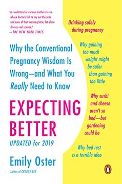 portada Expecting Better: Why the Conventional Pregnancy Wisdom is Wrong--And What you Really Need to Know (in English)