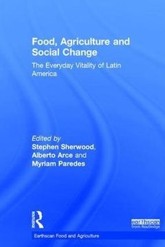 portada Food, Agriculture and Social Change: The Everyday Vitality of Latin America (in English)