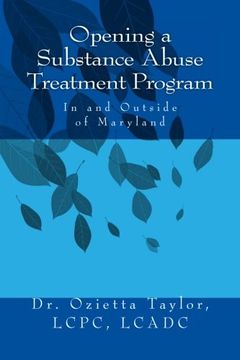 portada Opening a Substance Abuse Treatment Program: In and Outside of Maryland: Volume 1 (The Virtual Consultant Series) (en Inglés)