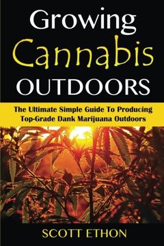 portada Cannabis: Growing Cannabis Outdoors: The Ultimate Simple Guide To Producing Top-Grade Dank Marijuana Outdoors