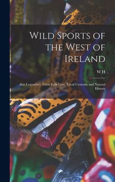 portada Wild Sports of the West of Ireland; Also Legendary Tales, Folk-Lore, Local Customs and Natural History (en Inglés)