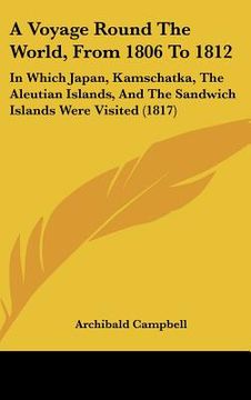 portada a voyage round the world, from 1806 to 1812: in which japan, kamschatka, the aleutian islands, and the sandwich islands were visited (1817) (in English)