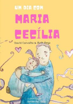 portada Um dia com Maria Cecília de Ruth de Oliveira Rego(Clube de Autores - Pensática, Unipessoal) (en Portugués)