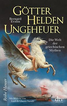 portada Götter, Helden, Ungeheuer: Die Welt der Griechischen Mythen (Reihe Hanser) (en Alemán)