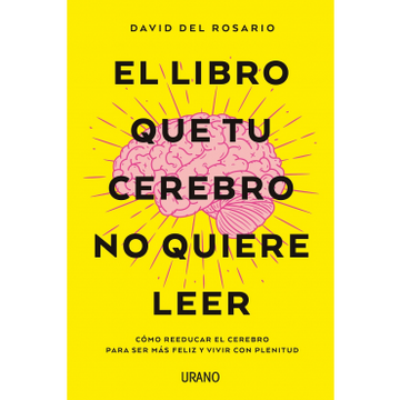 portada El Libro que tu Cerebro no Quiere Leer (in Spanish)