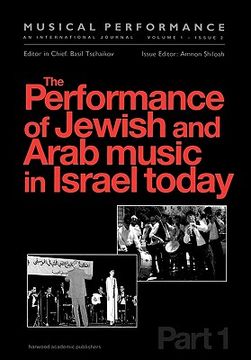 portada the performance of jewish and arab music in israel today: a special issue of the journal musical performance (in English)