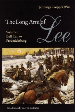 portada the long arm of lee: the history of the artillery of the army of northern virginia, volume 1: bull run to fredricksburg (en Inglés)