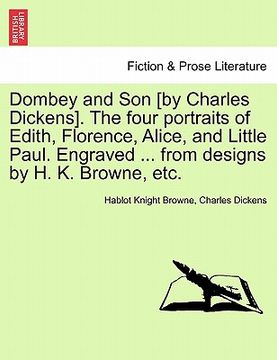 portada dombey and son [by charles dickens]. the four portraits of edith, florence, alice, and little paul. engraved ... from designs by h. k. browne, etc. (en Inglés)