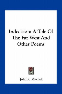 portada indecision: a tale of the far west and other poems (en Inglés)