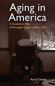 portada Aging in America: A Cautionary Tale of Wrongful Death in Elder Care (en Inglés)