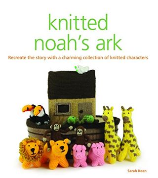 portada Knitted Noah's Ark: Recreate the Story With a Charming Collection of Knitted Characters 