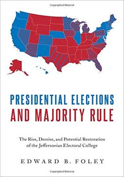 portada Presidential Elections and Majority Rule: The Rise, Demise, and Potential Restoration of the Jeffersonian Electoral College (en Inglés)