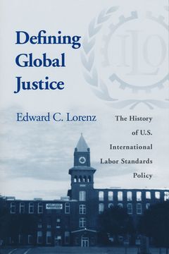 portada defining global justice: history of us int'l labor standards poli (en Inglés)