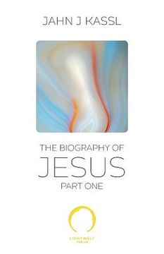 portada The Biography of Jesus: Part One (in English)