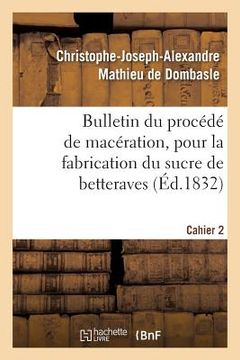 portada Bulletin Du Procédé de Macération, Pour La Fabrication Du Sucre de Betteraves. Cahier 2 (en Francés)
