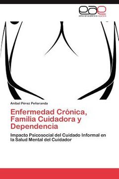 portada enfermedad cr nica, familia cuidadora y dependencia (in Spanish)