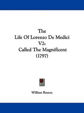portada the life of lorenzo de medici v2: called the magnificent (1797)