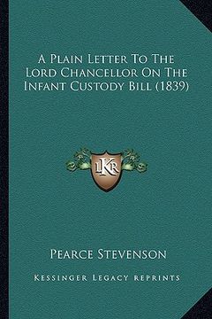 portada a plain letter to the lord chancellor on the infant custody bill (1839)