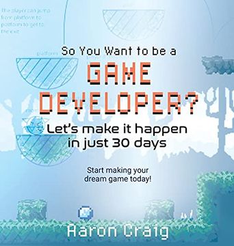 portada So you Want to be a Game Developer: Let'S get it Done in Just 30 Days 