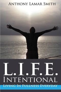 portada L.I.F.E. Intentional: Living In Fullness Everyday (en Inglés)