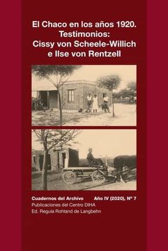 portada El Chaco en los Años 1920. Testimonios: Cissy von Scheele-Willich e Ilse von Rentzel: Cuadernos del Archivo año iv