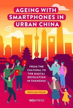 portada Ageing with Smartphones in Urban China: From the Cultural to the Digital Revolution in Shanghai (en Inglés)