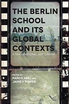 portada The Berlin School and Its Global Contexts: A Transnational Art Cinema (Contemporary Approaches to Film and Media Series) (en Inglés)