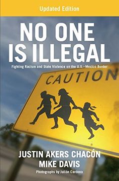 portada No one is Illegal: Fighting Racism and State Violence on the U. St -Mexico Border 