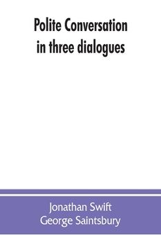 portada Polite conversation in three dialogues (in English)