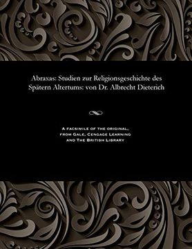 portada Abraxas: Studien zur Religionsgeschichte des Spätern Altertums: Von dr. Albrecht Dieterich (en Old High German)