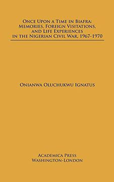 portada Once Upon a Time in Biafra: Memories, Foreign Visitations and Life Experiences in the Nigerian Civil War, 1967-1970 (en Inglés)