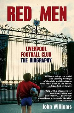 portada Red Men: Liverpool Football Club - The Biography (en Inglés)