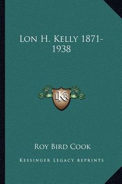 portada lon h. kelly 1871-1938 (in English)