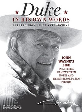 portada Duke in His Own Words: John Wayne's Life in Letters, Handwritten Notes and Never-Before-Seen Photos Curated from His Private Archive