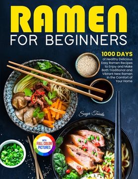 portada Ramen For Beginners: 1000 Days of Healthy Delicious Easy Ramen Recipes to Enjoy and Make Both Traditional and Vibrant New Ramen in the Comf (en Inglés)