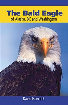 portada Bald Eagle of Alaska, bc and Washington