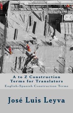 portada A to Z Construction Terms for Translators: English-Spanish Construction Terms (en Inglés)
