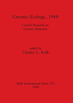 portada Ceramic Ecology, 1988: Current Research on Ceramic Materials (513) (British Archaeological Reports International Series) (en Inglés)