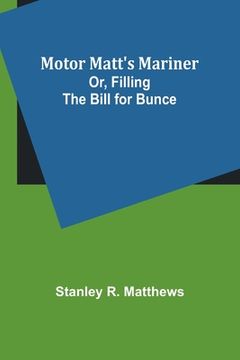 portada Motor Matt's Mariner; Or, Filling the Bill for Bunce