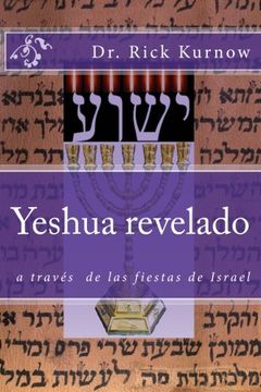 portada Yeshua Revelado a Traves de las Fiestas de Israel (in Spanish)